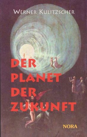 Der Planet der Zukunft von Kulitzscher,  Werner