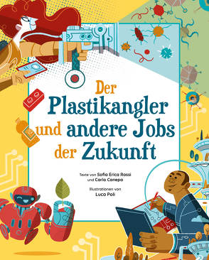 Der Plastikangler und andere Jobs der Zukunft von Canepa,  Carlo, Poli,  Luca, Rossi,  Sofia Erica