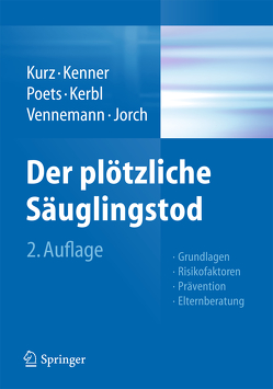 Der plötzliche Säuglingstod von Jorch,  Gerhard, Kenner,  Thomas, Kerbl,  Reinhold, Kurz,  Ronald, Poets,  Christian, Vennemann,  Mechtild Maria Theresia