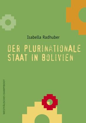 Der plurinationale Staat in Bolivien von Radhuber,  Isabella