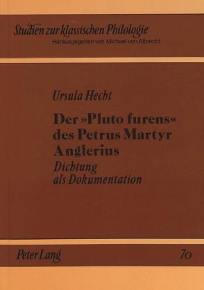 Der «Pluto furens» des Petrus Martyr Anglerius von Hecht,  Ursula