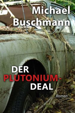 Der Plutonium-Deal von Buschmann,  Michael