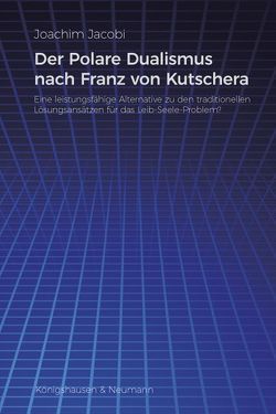 Der Polare Dualismus nach Franz von Kutschera von Jacobi,  Joachim