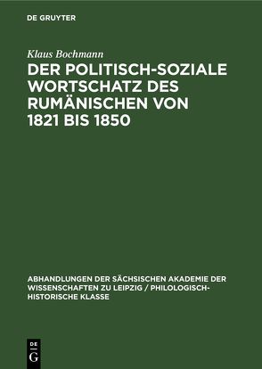 Der Politisch-Soziale Wortschatz des Rumänischen von 1821 bis 1850 von Bochmann,  Klaus