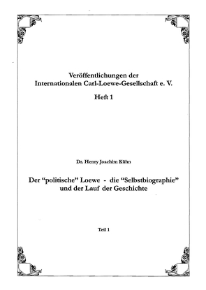 Der „politische“ Loewe – die „Selbstbiographie“ und der Lauf der Geschichte von Kühn,  Henry J