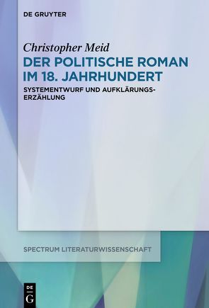 Der politische Roman im 18. Jahrhundert von Meid,  Christopher