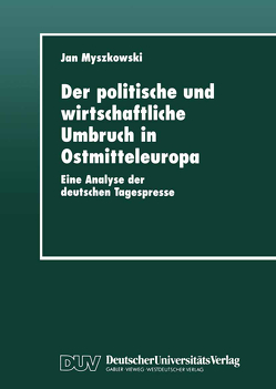 Der politische und wirtschaftliche Umbruch in Ostmitteleuropa von Myszkowski,  Jan