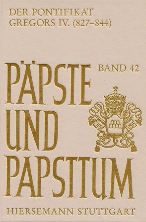 Der Pontifikat Gregors IV. (827 – 844) von Scherer,  Cornelia