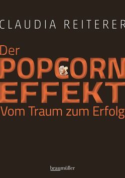 Der Popcorn-Effekt. Vom Traum zum Erfolg von Reiterer,  Claudia