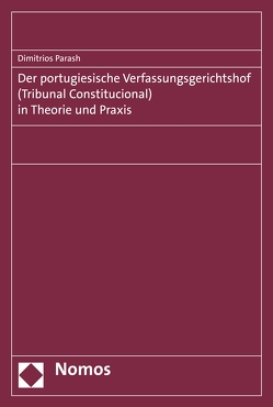 Der portugiesische Verfassungsgerichtshof (Tribunal Constitucional) in Theorie und Praxis von Parashu,  Dimitrios