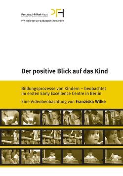 Der positive Blick auf das Kind von Wilke,  Franziska