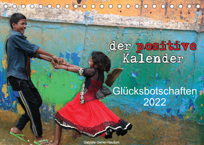 Der positive Kalender – Glücksbotschaften 2022 (Tischkalender 2022 DIN A5 quer) von Gerner-Haudum,  Gabriele