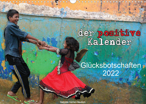 Der positive Kalender – Glücksbotschaften 2022 (Wandkalender 2022 DIN A3 quer) von Gerner-Haudum,  Gabriele