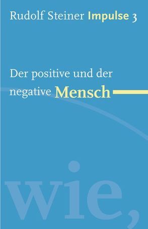 Der positive und der negative Mensch von Held,  Wolfgang, Lin,  Jean-Claude, Steiner,  Rudolf