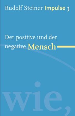 Der positive und der negative Mensch von Held,  Wolfgang, Lin,  Jean-Claude, Steiner,  Rudolf