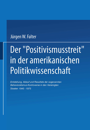 Der ‚Positivismusstreit‘ in der amerikanischen Politikwissenschaft von Falter,  Jürgen W.