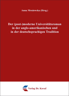 Der (post-)moderne Universitätsroman in der anglo-amerikanischen und in der deutschsprachigen Tradition von Mrożewska,  Anna