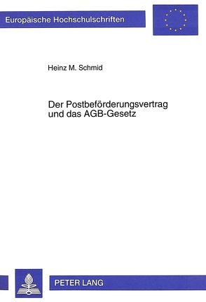 Der Postbeförderungsvertrag und das AGB-Gesetz von Schmid,  Heinz M.