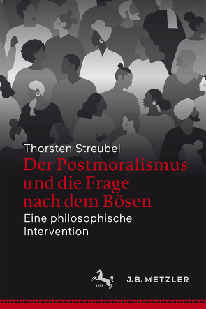 Der Postmoralismus und die Frage nach dem Bösen von Streubel,  Thorsten