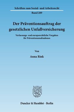 Der Präventionsauftrag der gesetzlichen Unfallversicherung. von Rink,  Anna