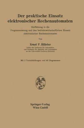 Der praktische Einsatz elektronischer Rechenautomaten von Billeter,  Ernst P.