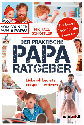 Der praktische Papa-Ratgeber von Schöttler,  Michael