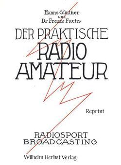 Der Praktische Radioamateur von Fuchs,  Franz, Günther,  Hanns