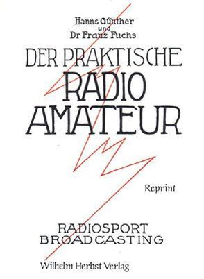 Der Praktische Radioamateur von Fuchs,  Franz, Günther,  Hanns