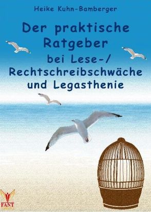 Der praktische Ratgeber bei Lese-/Rechtschreibschwäche und Legasthenie von Kuhn-Bamberger,  Heike