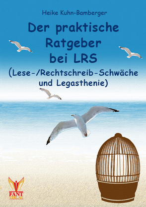 Der praktische Ratgeber bei LRS (Lese-/Rechtschreibschwäche und Legasthenie) von Kuhn-Bamberger,  Heike