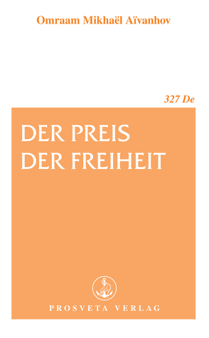 Der Preis der Freiheit von Aivanhov,  Omraam Mikhael