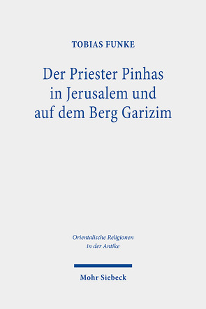 Der Priester Pinhas in Jerusalem und auf dem Berg Garizim von Funke,  Tobias