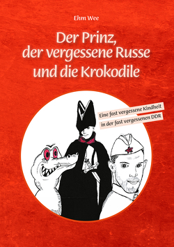 Der Prinz, der vergessene Russe und die Krokodile von Ehm,  Wee