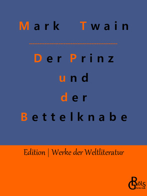 Der Prinz und der Bettelknabe von Gröls-Verlag,  Redaktion, Twain,  Mark