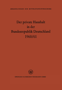 Der private Haushalt in der Bundesrepublik Deutschland 1960/61 von Kamp,  M. E.