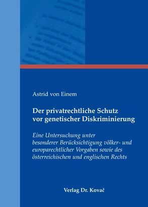 Der privatrechtliche Schutz vor genetischer Diskriminierung von Einem,  Astrid von