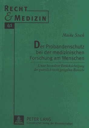 Der Probandenschutz bei der medizinischen Forschung am Menschen von Stock,  Meike