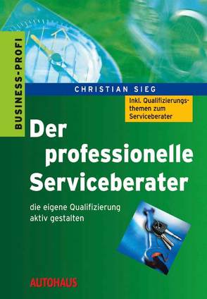 Der professionelle Serviceberater von Rudolph,  Andrea, Sieg,  Christian