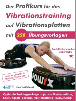 Der Profikurs für das Vibrationstraining auf Vibrationsplatten mit 250 Übungsvorlagen von Schmidt,  Siegfried