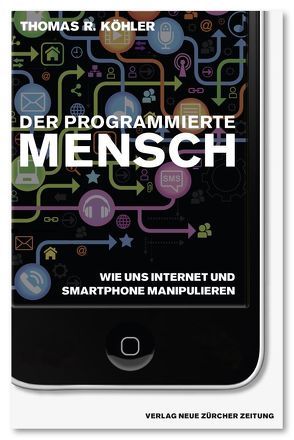 Der programmierte Mensch von Köhler,  Thomas R.