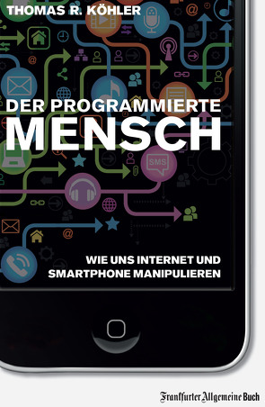 Der programmierte Mensch von Köhler,  Thomas R.