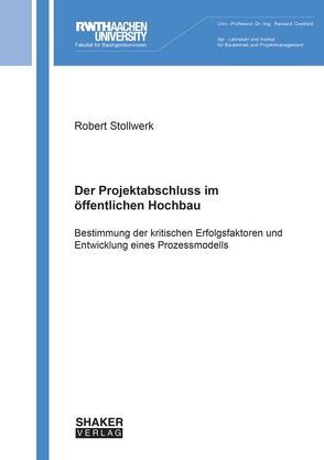 Der Projektabschluss im öffentlichen Hochbau von Stollwerk,  Robert