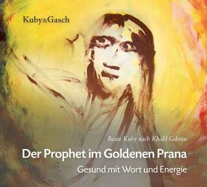 Der Prophet im goldenen Prana – Hörbuch von Kuby,  Beate