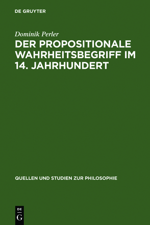 Der propositionale Wahrheitsbegriff im 14. Jahrhundert von Perler,  Dominik