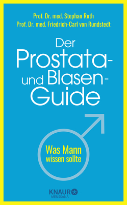 Der Prostata- und Blasen-Guide von Roth,  Stephan, von Rundstedt,  Friedrich-Carl