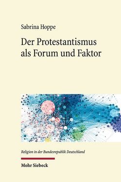 Der Protestantismus als Forum und Faktor von Hoppe,  Sabrina