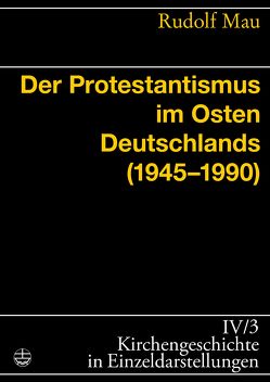 Der Protestantismus im Osten Deutschlands (1945-1990) von Mau,  Rudolf