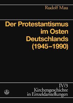 Der Protestantismus im Osten Deutschlands von Mau,  Rudolf