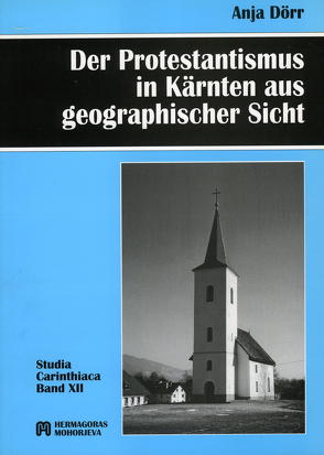 Der Protestantismus in Kärnten aus geographischer Sicht von Dörr,  Anja