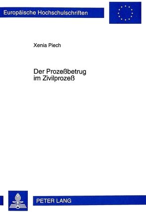 Der Prozeßbetrug im Zivilprozeß von Piech,  Xenia